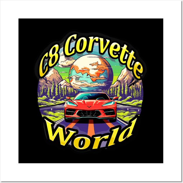 C8 Corvette World front print Wall Art by Tees 4 Thee